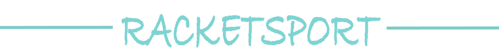 RACKETSPORTEN: TENNIS, SQUASH, badminton,